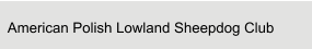 American Polish Lowland Sheepdog Club